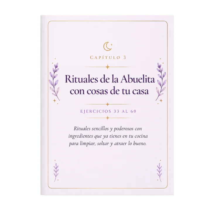 Rituales de la Abuelita con cosas de tu casa. Ejercicios 33 al 60. Rituales sencillos con sal, canela, laurel, arroz y agua para poner tu intención con las manos.